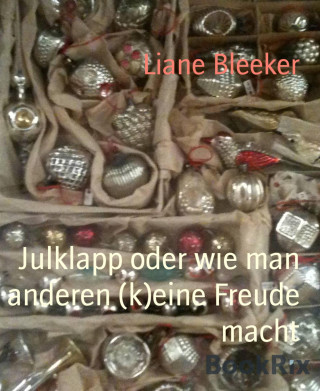 Liane Bleeker: Julklapp oder wie man anderen (k)eine Freude macht