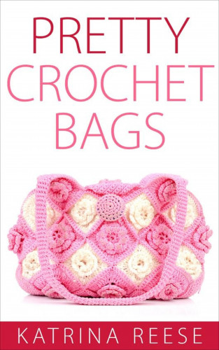 Katrina Reese: Pretty Crochet Bags