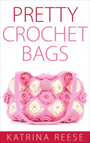 Katrina Reese: Pretty Crochet Bags