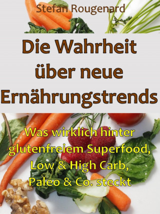 Stefan Rougenard: Die Wahrheit über neue Ernährungstrends