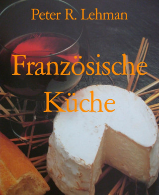Peter R. Lehman: Französische Küche