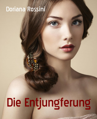 Doriana Rossini: Die Entjungferung