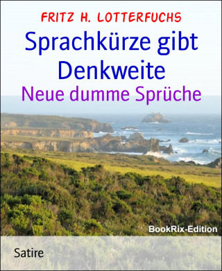 Fritz H. Lotterfuchs: Sprachkürze gibt Denkweite