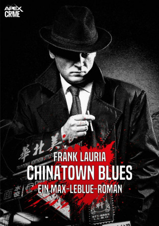 Frank Lauria: CHINATOWN BLUES - Ein Max-LeBlue-Roman