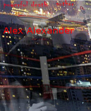 alex Alexander: Powerful Death