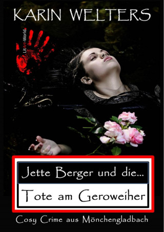 Karin Welters: Jette Berger und die Tote am Geroweiher