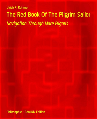 Ulrich R. Rohmer: The Red Book Of The Pilgrim Sailor