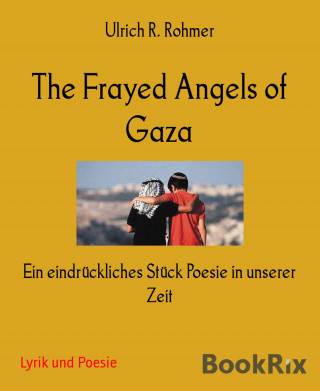 Ulrich R. Rohmer: The Frayed Angels of Gaza