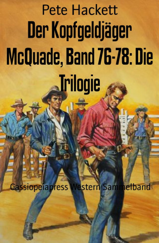 Pete Hackett: Der Kopfgeldjäger McQuade, Band 76-78: Die Trilogie