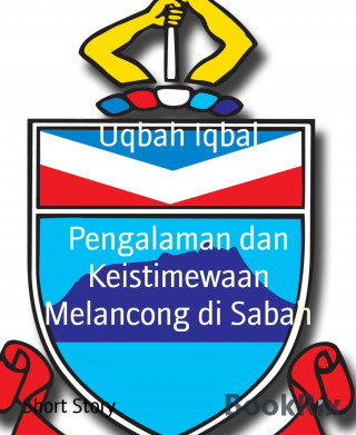 Uqbah Iqbal: Pengalaman dan Keistimewaan Melancong di Sabah