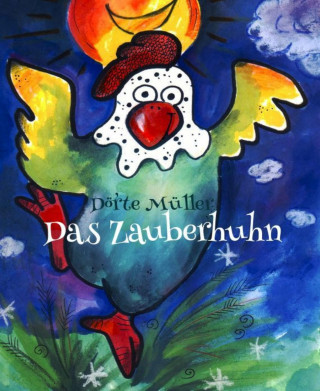 Dörte Müller: Das Zauberhuhn