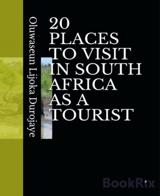 Oluwaseun Lijoka Durojaye: 20 PLACES TO VISIT IN SOUTH AFRICA AS A TOURIST