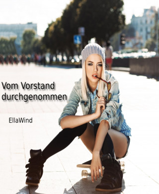 Ella Wind: Vom Vorstand durchgenommen