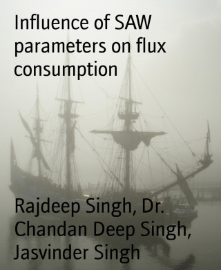 Rajdeep Singh, Dr. Chandan Deep Singh, Jasvinder Singh: Influence of SAW parameters on flux consumption