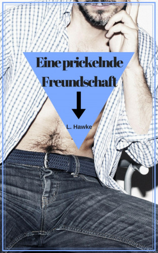 L. Hawke: Eine prickelnde Freundschaft