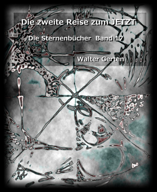 Walter Gerten: Die zweite Reise zum JETZT