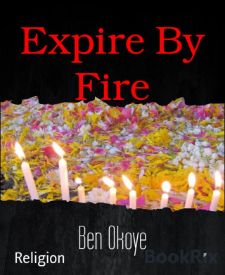 Ben Okoye: Expire By Fire