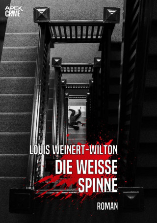 Louis Weinert-Wilton: DIE WEISSE SPINNE