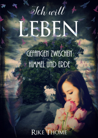 Rike Thome: Ich will leben