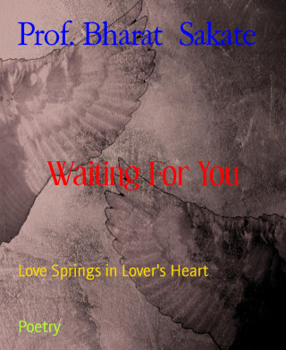 Prof. Bharat Sakate: Waiting For You