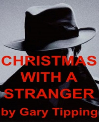 Gary Tipping: Christmas With A Stranger