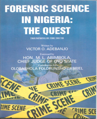 Victor Adebanjo, Gabriel Olobashola: Forensic Science In Nigeria: The Quest