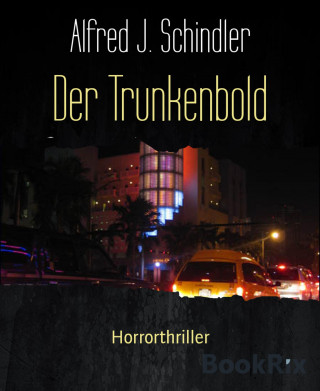 Alfred J. Schindler: Der Trunkenbold