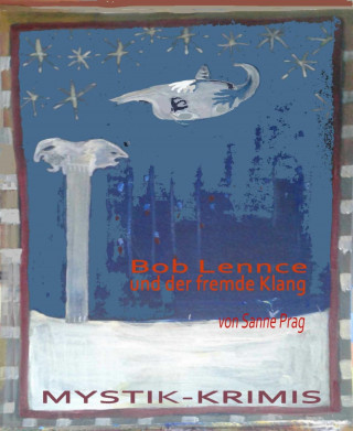 Sanne Prag: Bob Lennce und der fremde Klang