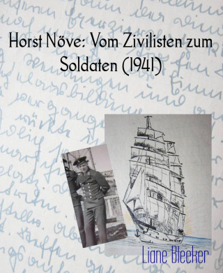 Liane Bleeker: Horst Növe: Vom Zivilisten zum Soldaten (1941)