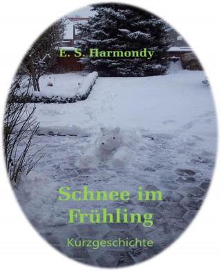 E.S. Harmondy: Schnee im Frühling