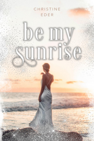 Christine Eder: Be my Sunrise