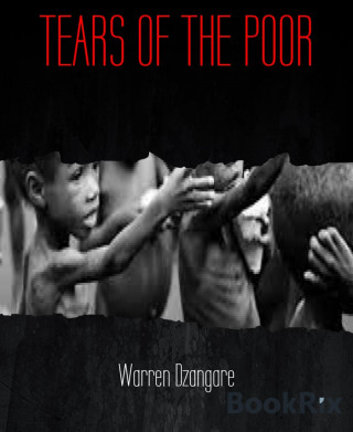 Warren Dzangare: TEARS OF THE POOR