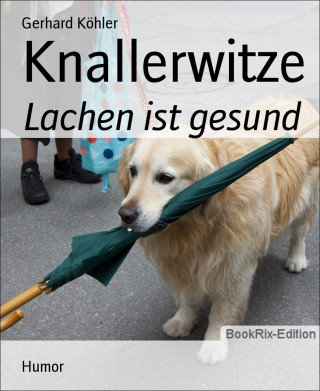 Gerhard Köhler: Knallerwitze