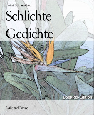 Detlef Schumacher: Schlichte Gedichte