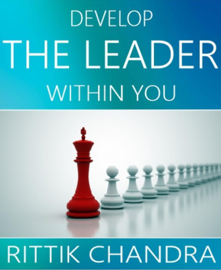 Rittik Chandra: Develop The Leader Within You