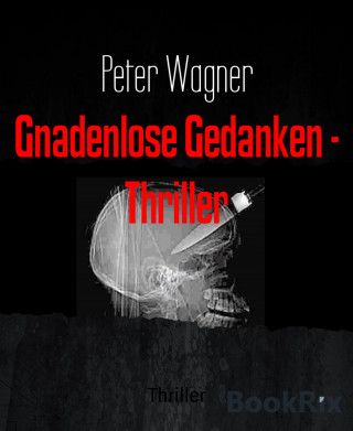 Peter Wagner: Gnadenlose Gedanken - Thriller