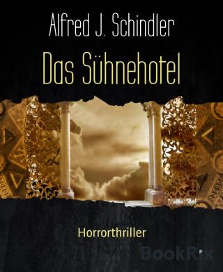 Alfred J. Schindler: Das Sühnehotel