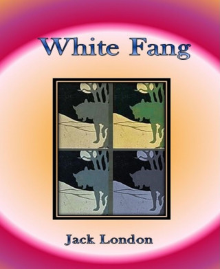 Jack London: White Fang By Jack London