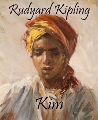 Rudyard Kipling: Kim (Annotated)