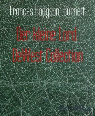 Frances Hodgson Burnett: Der kleine Lord: DeWest Collection