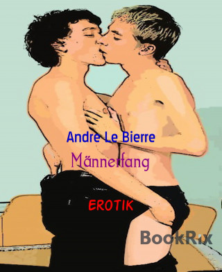 Andre Le Bierre: Männerfang