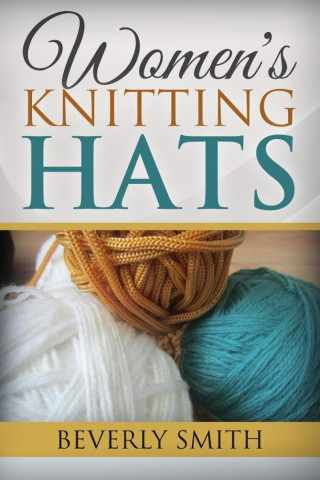 Beverly Smith: Women's Knitting Hats