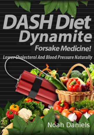 Noah Daniels: DASH Diet Dynamite