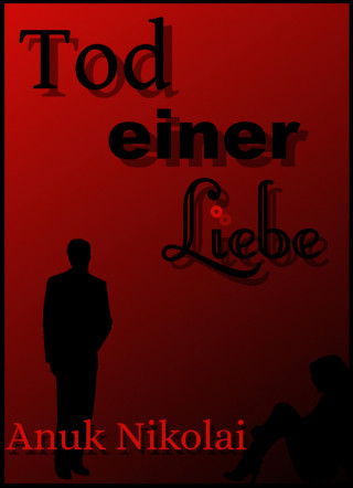 Anuk Nikolai: Tod einer Liebe