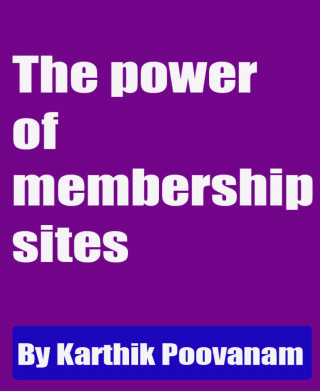 Karthik Poovanam: The power of membership sites