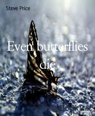 Steve Price: Even butterflies die