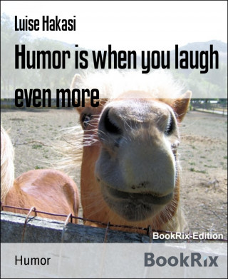 Luise Hakasi: Humor is when you laugh even more