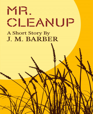 J.M. Barber: Mr. Cleanup