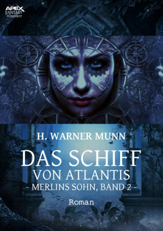 H. Warner Munn: DAS SCHIFF VON ATLANTIS - Merlins Sohn, Band 2