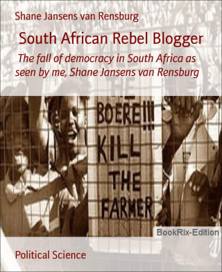 Shane Jansens van Rensburg: South African Rebel Blogger